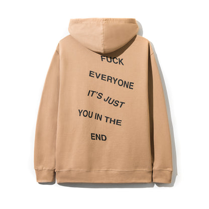 Fuck Everyone Its Just You In The End Sand Hoodie