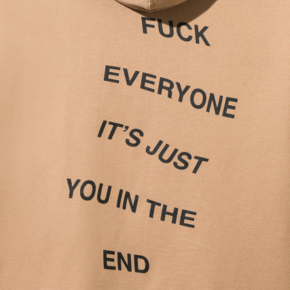 Fuck Everyone Its Just You In The End Sand Hoodie